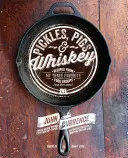 Pickles, Pigs & Whiskey: Rețete din cele trei grupuri alimentare preferate ale mele (și încă ceva) - Pickles, Pigs & Whiskey: Recipes from My Three Favorite Food Groups (and Then Some)