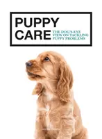 Puppy Problems: Privirea câinelui asupra rezolvării problemelor cu cățeii (The Dog's-Eye View on Tackling Puppy Problems) - Puppy Problems: The Dog's-Eye View on Tackling Puppy Problems