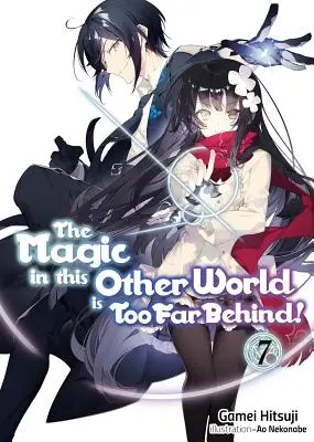 Magia din această altă lume este prea departe în urmă! Volumul 7 - The Magic in This Other World Is Too Far Behind! Volume 7