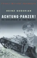 Achtung-Panzer!: Dezvoltarea războiului cu tancuri - Achtung-Panzer!: The Development of Tank Warfare