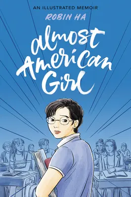 Almost American Girl: O amintire ilustrată - Almost American Girl: An Illustrated Memoir