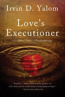 Love's Executioner: Și alte povești de psihoterapie - Love's Executioner: And Other Tales of Psychotherapy