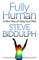 Fully Human - Un nou mod de a-ți folosi mintea - Fully Human - A New Way of Using Your Mind