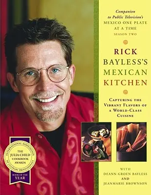 Bucătăria mexicană a lui Rick Bayless: Capturing the Vibrant Flavors of a World-Class Cuisine - Rick Bayless's Mexican Kitchen: Capturing the Vibrant Flavors of a World-Class Cuisine