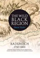 Regiunea neagră sălbatică: Badenoch 1750 - 1800 - The Wild Black Region: Badenoch 1750 - 1800