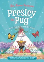 Presley the Pug Carte de activități de relaxare: A Therapeutic Story with Creative Activities to Help Children Aged 5-10 to Regulate Their Emotions and to Fi - Presley the Pug Relaxation Activity Book: A Therapeutic Story with Creative Activities to Help Children Aged 5-10 to Regulate Their Emotions and to Fi