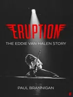 Eruption - Povestea lui Eddie Van Halen - Eruption - The Eddie Van Halen Story