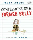 Confesiunile unui fost bătăuș - Confessions of a Former Bully