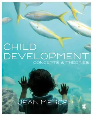Dezvoltarea copilului: Concepte și teorii - Child Development: Concepts and Theories