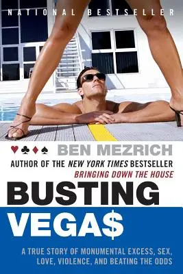 Busting Vegas: O poveste adevărată despre excese monumentale, sex, dragoste, violență și înfrângerea șanselor - Busting Vegas: A True Story of Monumental Excess, Sex, Love, Violence, and Beating the Odds