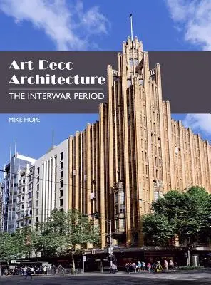 Arhitectura Art Deco: Perioada interbelică - Art Deco Architecture: The Interwar Period