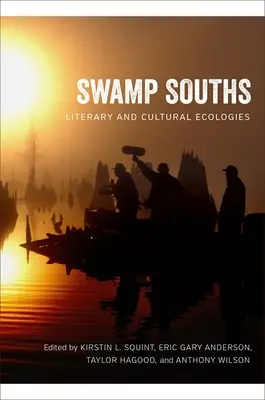 Swamp Souths: Ecologii literare și culturale - Swamp Souths: Literary and Cultural Ecologies