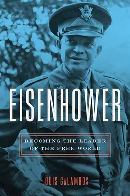 Eisenhower: devenind liderul lumii libere - Eisenhower: Becoming the Leader of the Free World
