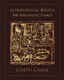 Rădăcini astrologice: Moștenirea elenistică - Astrological Roots: The Hellenistic Legacy