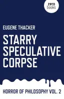Cadavrul speculativ stelar: Oroarea filosofiei - Starry Speculative Corpse: Horror of Philosophy
