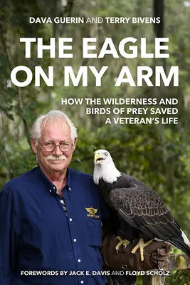 Vulturul de pe brațul meu: Cum sălbăticia și păsările de pradă au salvat viața unui veteran - The Eagle on My Arm: How the Wilderness and Birds of Prey Saved a Veteran's Life
