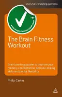 Antrenamentul de fitness al creierului: Puzzle-uri pentru antrenarea creierului pentru a vă îmbunătăți memoria, concentrarea, abilitățile de luare a deciziilor și flexibilitatea mentală - The Brain Fitness Workout: Brain Training Puzzles to Improve Your Memory, Concentration, Decision-Making Skills and Mental Flexibility