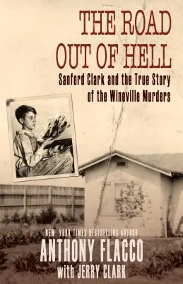 Drumul afară din iad: Sanford Clark și adevărata poveste a crimelor din Wineville - The Road Out of Hell: Sanford Clark and the True Story of the Wineville Murders
