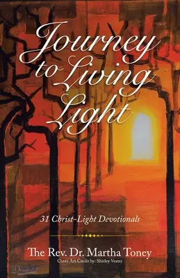 Călătorie spre lumina vie: 31 de devoționale despre lumina lui Hristos - Journey to Living Light: 31 Christ-Light Devotionals