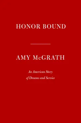 Honor Bound: O poveste americană despre vise și serviciu - Honor Bound: An American Story of Dreams and Service