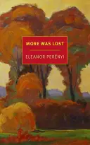 Mai mult a fost pierdut: A Memoir - More Was Lost: A Memoir