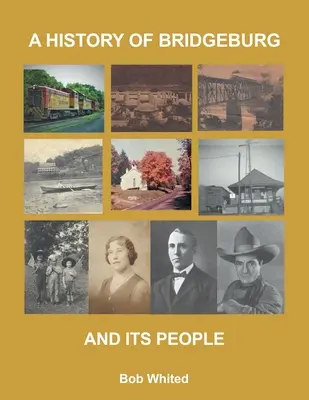 O istorie a orașului Bridgeburg și a oamenilor săi - A History of Bridgeburg and its People