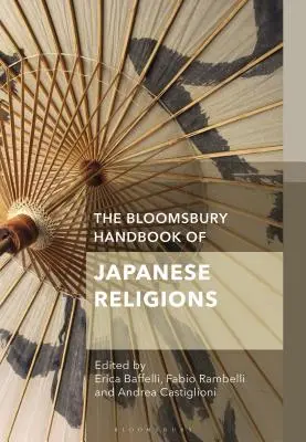 Manualul Bloomsbury al religiilor japoneze - The Bloomsbury Handbook of Japanese Religions