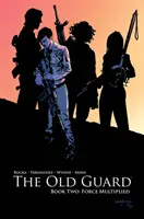 The Old Guard Book Two: Forța multiplicată - The Old Guard Book Two: Force Multiplied