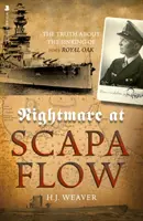 Coșmar la Scapa Flow: Adevărul despre scufundarea HMS Royal Oak - Nightmare at Scapa Flow: The Truth about the Sinking of HMS Royal Oak