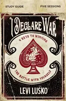 I Declare War Study Guide: Patru chei pentru a câștiga bătălia cu tine însuți - I Declare War Study Guide: Four Keys to Winning the Battle with Yourself