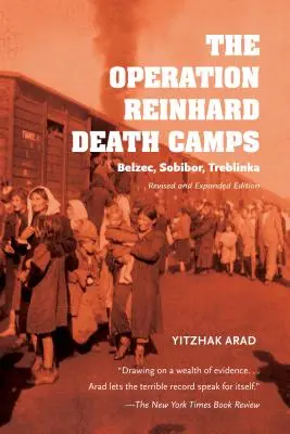 Lagărele morții ale operațiunii Reinhard: Belzec, Sobibor, Treblinka - The Operation Reinhard Death Camps: Belzec, Sobibor, Treblinka