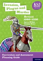 KS3 History 4th Edition: Invazie, ciumă și crimă: Marea Britanie 1066-1558 Curriculum și ghid de planificare a evaluării - KS3 History 4th Edition: Invasion, Plague and Murder: Britain 1066-1558 Curriculum and Assessment Planning Guide