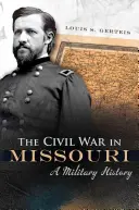 Războiul civil în Missouri, 1: O istorie militară - The Civil War in Missouri, 1: A Military History