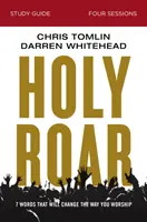 Ghid de studiu Holy Roar: Șapte cuvinte care vor schimba modul în care vă închinați - Holy Roar Study Guide: Seven Words That Will Change the Way You Worship