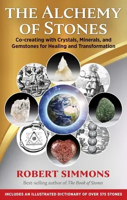 The Alchemy of Stones: Co-crearea cu cristale, minerale și pietre prețioase pentru vindecare și transformare - The Alchemy of Stones: Co-Creating with Crystals, Minerals, and Gemstones for Healing and Transformation