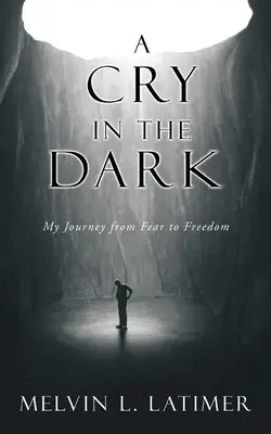 Un strigăt în întuneric: Călătoria mea de la frică la libertate - A Cry in the Dark: My Journey from Fear to Freedom