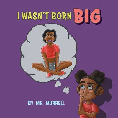 Nu m-am născut mare - I Wasn't Born Big