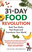 Revoluția alimentară de 31 de zile - Vindecă-ți corpul, simte-te minunat și transformă-ți lumea - 31-Day Food Revolution - Heal Your Body, Feel Great and Transform Your World