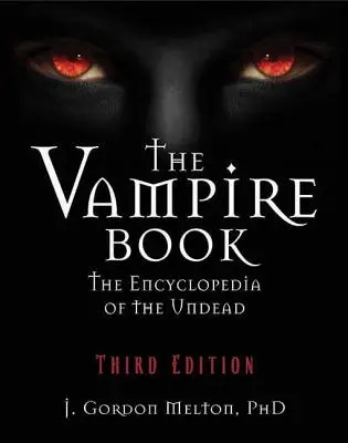Cartea vampirilor: Enciclopedia strigoilor: The Encyclopedia of the Undead - The Vampire Book: The Encyclopedia of the Undead