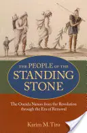 The People of the Standing Stone: The Oneida Nation from the Revolution Through the Era of Removal