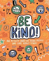Fii bun! Mindful Kids Cetățean global (Clarkson Stephanie (jurnalist și scriitor independent)) - Be Kind! Mindful Kids Global Citizen (Clarkson Stephanie (Freelance Journalist and Writer))