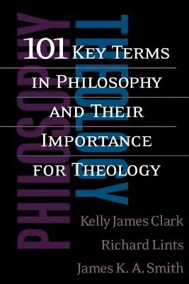 101 Termeni-cheie în filosofie și importanța lor pentru teologie - 101 Key Terms in Philosophy and Their Importance for Theology