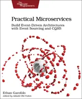 Microservicii practice: Construiți arhitecturi conduse de evenimente cu Event Sourcing și Cqrs - Practical Microservices: Build Event-Driven Architectures with Event Sourcing and Cqrs
