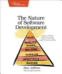 The Nature of Software Development: Păstrați-l simplu, faceți-l valoros, construiți-l bucată cu bucată - The Nature of Software Development: Keep It Simple, Make It Valuable, Build It Piece by Piece