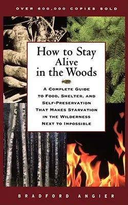 Cum să rămâi în viață în pădure: A Complete Guide to Food, Shelter, and Self-Preservation That Makes Starvation in the Wilderness Next to Impossible - How to Stay Alive in the Woods: A Complete Guide to Food, Shelter, and Self-Preservation That Makes Starvation in the Wilderness Next to Impossible