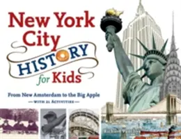 Istoria orașului New York pentru copii: De la New Amsterdam la Marele Măr, cu 21 de activități - New York City History for Kids: From New Amsterdam to the Big Apple with 21 Activities