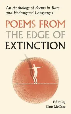 Poezii de la marginea extincției (Poems from the Edge of Extinction): O antologie de poezie în limbi pe cale de dispariție (An Anthology of Poetry in Endangered Languages) - Poems from the Edge of Extinction: An Anthology of Poetry in Endangered Languages