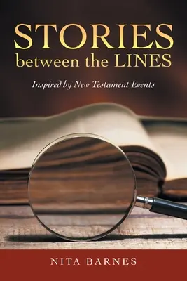 Povești printre rânduri: Inspirate din evenimentele Noului Testament - Stories Between the Lines: Inspired by New Testament Events
