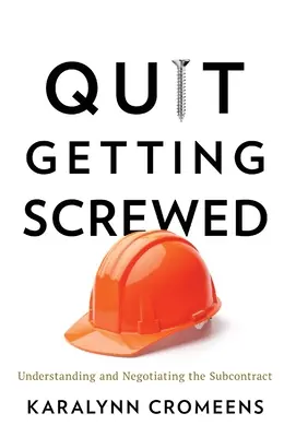Încetați să mai fiți înșelați: Înțelegerea și negocierea contractului de subcontractare - Quit Getting Screwed: Understanding and Negotiating the Subcontract
