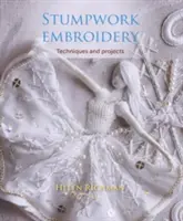 Stumpwork Embroidery: Tehnici și proiecte - Stumpwork Embroidery: Techniques and Projects